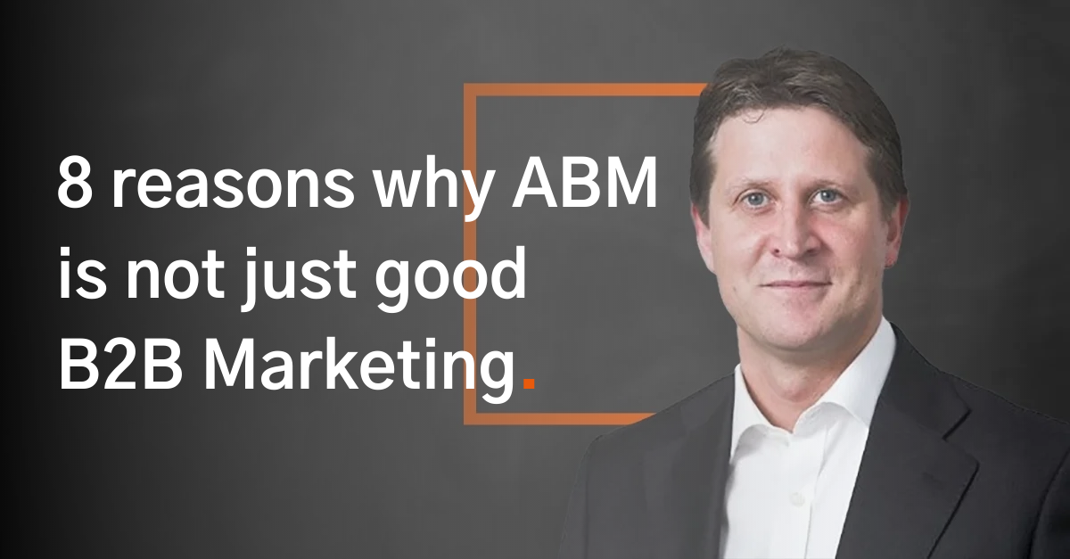 10 - 8 reasons why ABM is not just good B2B Marketing