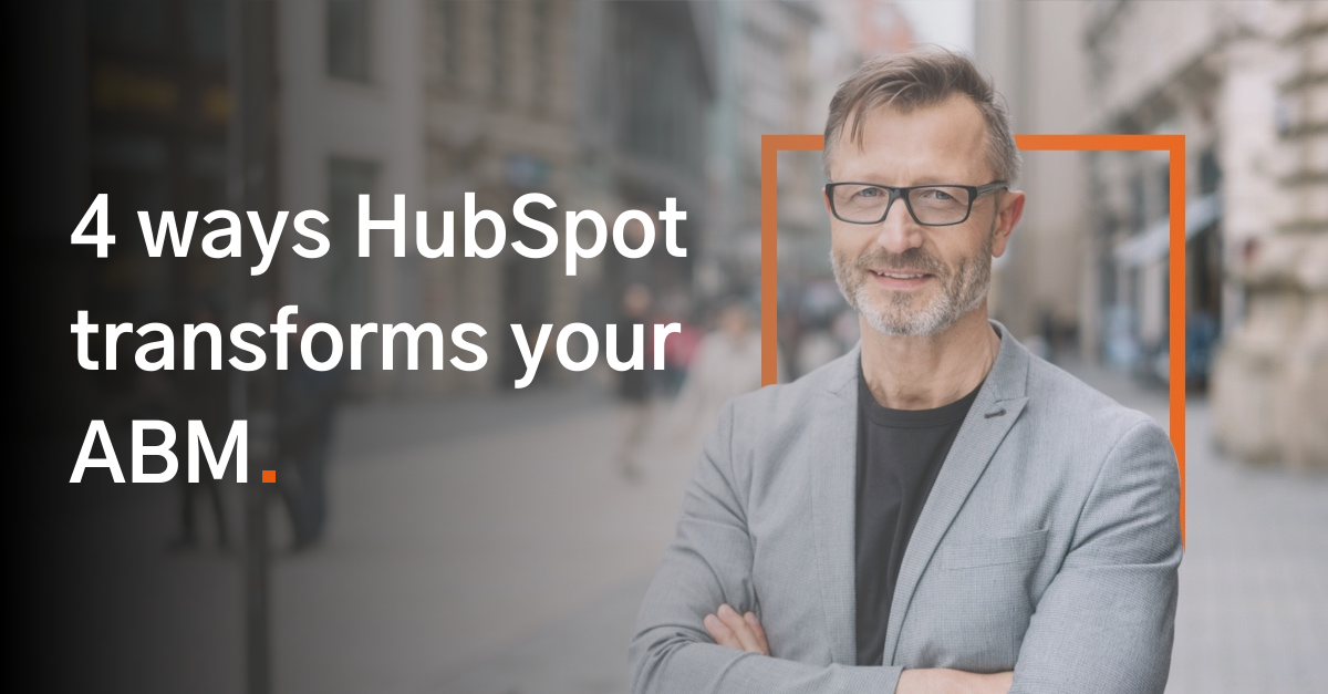 8 - 4 Ways HubSpot Transforms Your ABM