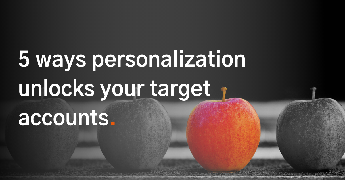 9 -  5 ways personalization unlocks your target accounts